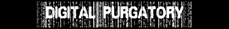 Digital Purgatory